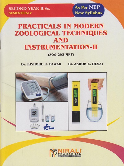 PRACTICALS IN MODERN ZOOLOGICAL TECHNIQUES AND INSTRUMENTATION 2 (ZOO-293-MNP) for SY BSc Semester 4 | Dr. Kishore R. Pawar | Nirali Prakashan