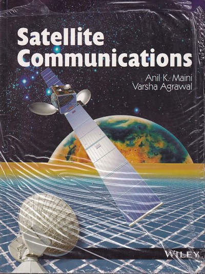SATELLITE COMMUNICATIONS | ANIL K. MAINI, VARSHA AGRAWAL | Wiley