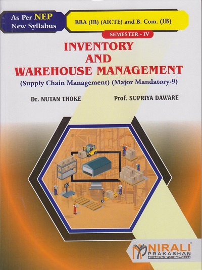 INVENTORY AND WAREHOUSE MANAGEMENT (Supply Chain Management) for BBA (IB) Semester 4 | Dr. Nutan Thoke | Nirali Prakashan