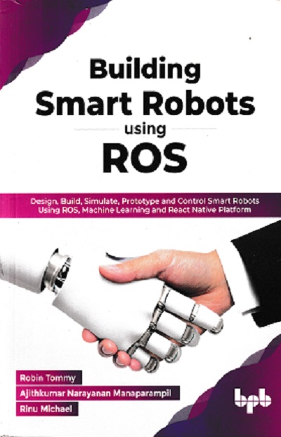 SECOND HAND BOOK |BUILDING SMART ROBOTS USING ROS | ROBIN TOMMY | BPB