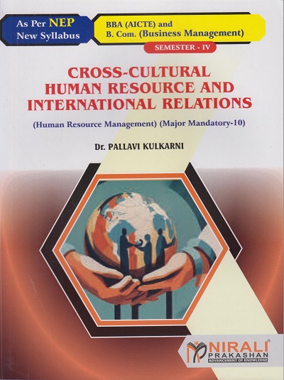 CROSS-CULTURAL HUMAN RESOURCE AND INTERNATIONAL RELATIONS (Human Resource Management) for BBA Semester 4 | Dr. Pallavi Kulkarni | Nirali Prakashan