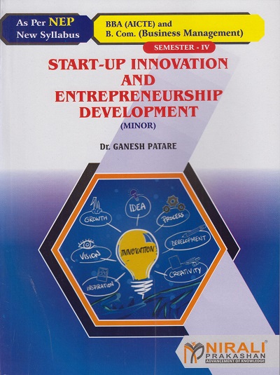 STARTUP INNOVATION AND ENTREPRENEURSHIP DEVELOPMENT for BBA Semester 4 | Dr. Ganesh Patare | Nirali Prakashan