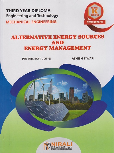 ALTERNATIVE ENERGY SOURCES AND ENERGY MANAGEMENT for MSBTE's 'K' scheme Third Year Diploma in Mechanical Engineering Semester 6 | Premkumar Joshi | Nirali Prakashan