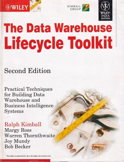 THE DATA WAREHOUSE LIFECYCLE TOOLKIT | RALPH KIMBALL , MARGY ROSS , WARREN THORNTHWAITE , JOY MUNDY , BOB BECKER | Wiley