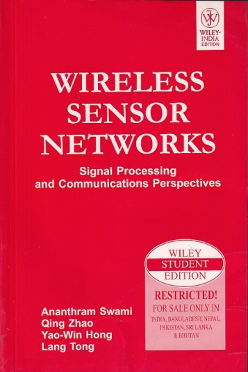 WIRELESS SENSOR NETWORKS | ANANTHRAM SWAMI , QING ZHAO , YAO WIN HONG , LANG TONG | Wiley