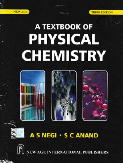 A TEXTBOOK OF PHYSICAL CHEMISTRY | A S NEGI | NEW AGE