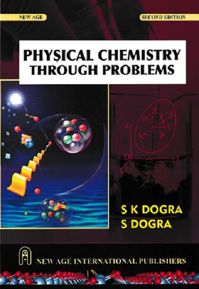 PHYSICAL CHEMISTRY THROUGH PROBLEMS | S K DOGRA | NEW AGE