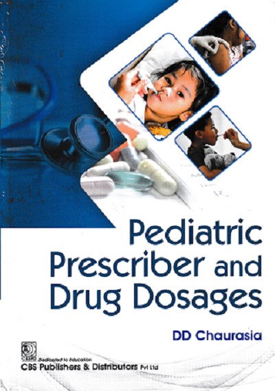 PEDIATRIC PRESCRIBER AND DRUG DOSAGES | DD CHAURASIA | CBS Publishers & Distributors