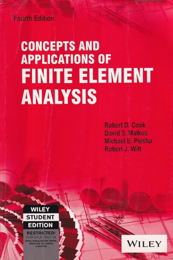 CONCEPTS AND APPLICATIONS OF FINITE ELEMENT ANALYSIS | ROBERT D. COOK , DAVID S. MALKUS , MICHAEL E. PLESHA, ROBERT J. WITT | Wiley