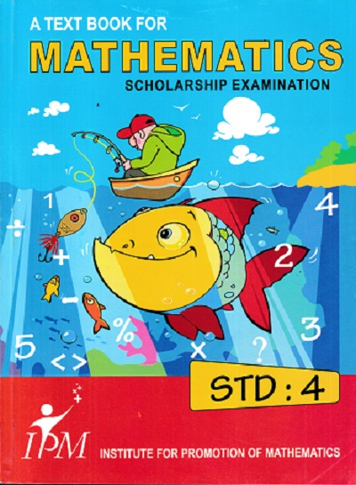 A TEXT BOOK FOR MATHEMATICS SCHOLARSHIP EXAMINATION STD 4 | IPM