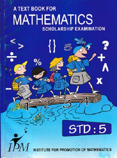 A TEXT BOOK FOR MATHEMATICS SCHOLARSHIP EXAMINATION STD 5 | IPM