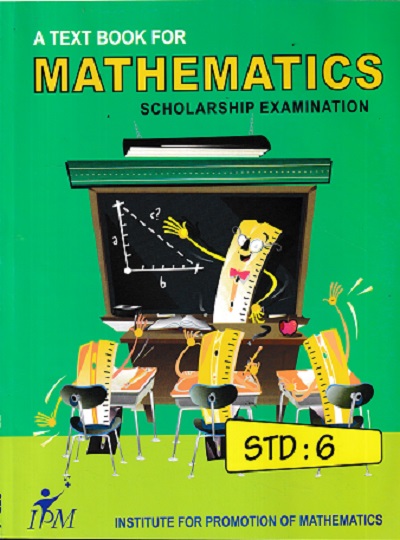 A TEXT BOOK FOR MATHEMATICS SCHOLARSHIP EXAMINATION STD 6 | IPM