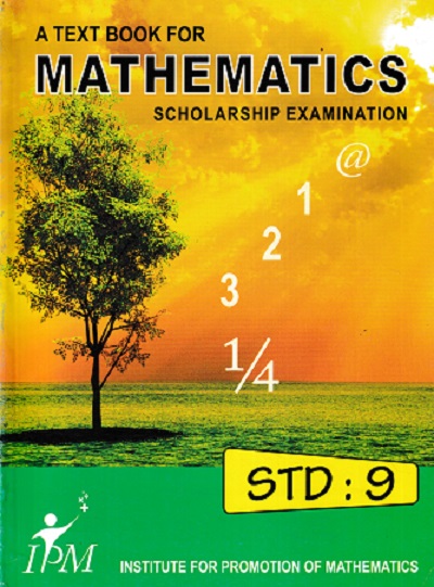 A TEXT BOOK FOR MATHEMATICS SCHOLARSHIP EXAMINATION STD 9 | IPM