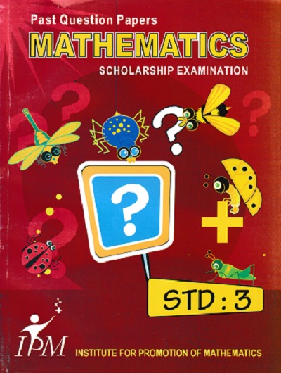 PAST QUESTION PAPERS MATHEMATICS SCHOLARSHIP EXAMINATION STD 3 | IPM