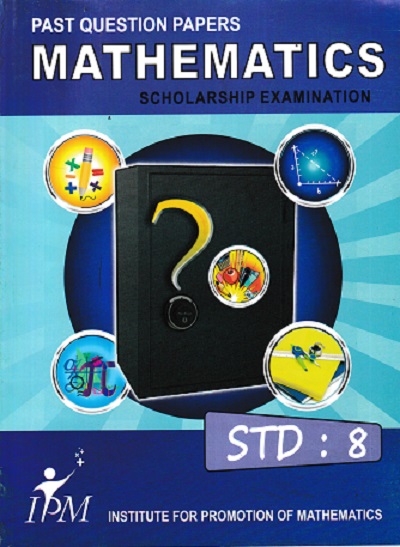PAST QUESTION PAPERS MATHEMATICS SCHOLARSHIP EXAMINATION STD 8 | IPM