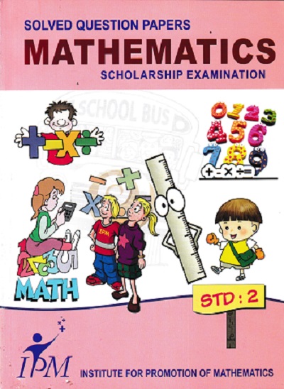 SOLVED QUESTION PAPERS MATHEMATICS SCHOLARSHIP EXAMINATION STD 2 | IPM
