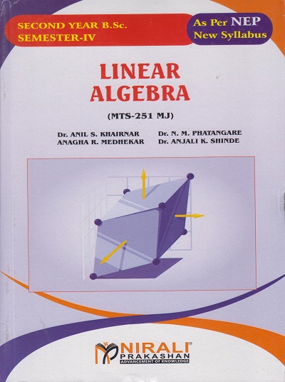 LINEAR ALGEBRA (MTS-251 MJ) for SY BSc Semester 4 | Dr. Anil S. Khairnar | Nirali Prakashan