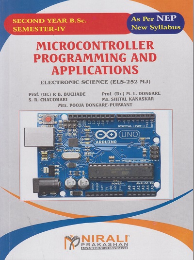 MICROCONTRILLER PROGRAMMING AND APPLICATIONS : Electronic Science (Els-252 MJ) for SY BSc Semester 4 | Prof. Dr. P.B. Buchade | Nirali Prakashan
