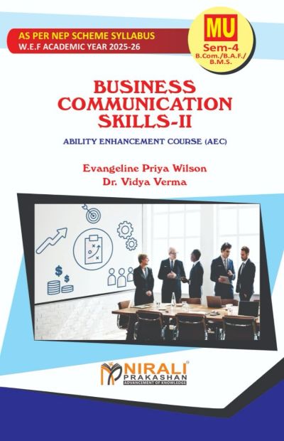 Business Communication Skills II - For MU SY BCom, BBA, BMS Semester 4 | Evangeline Priya Wilson, Dr. Vidya Verma | Nirali Prakashan