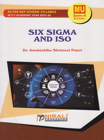 SIX SIGMA AND ISO for MU SY BCom Semester 4 | Dr. Amuksiddha Shrimant Pujari | Nirali Prakashan