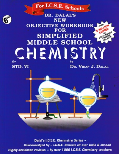 DR. DALAL'S NEW OBJECTIVE WORKBOOK FOR SIMPLIFIED MIDDLE SCHOOL CHEMISTRY FOR STD. 6TH (FOR ICSE SCHOOLS) | DR. VIRAF J. DALAL | ALLIED PUBLISHERS