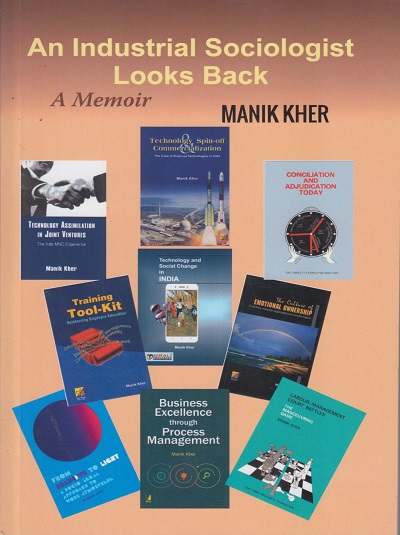 An Industrial Sociologist Looks Back - A Memoir | Manik Kher