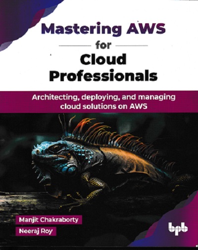 MASTERING AWS FOR CLOUD PROFESSIONALS | MANJIT CHAKRABORTY | BPB