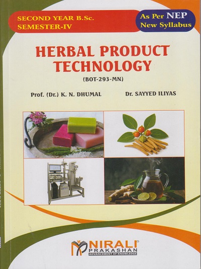 HERBAL PRODUCT TECHNOLOGY (BOT-293-MN) for SY BSc Semester 4 | Prof. Dr. K.N. Dhumal | Nirali Prakashan