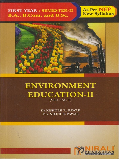 ENVIRONMENT EDUCATION 2 (VEC-151-T) for FY BA, BCom and BSc Semester 2 | Dr. Kishore R. Pawar | Nirali Prakashan