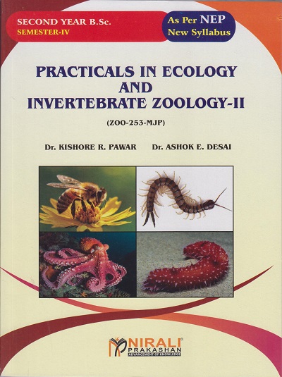 PRACTICALS IN ECOLOGY AND INVERTEBRATE ZOOLOGY 2 (ZOO-253-MJP) for SY BSc Semester 4 | Dr. Kishore R. Pawar | Nirali Prakashan