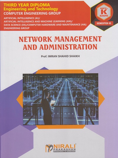NETWORK MANAGEMENT AND ADMINISTRATION for MSBTE's 'K' scheme Third Year Diploma in Computer Engineering Semester 6 | Prof. Imran Shahid Shaikh | Nirali Prakashan