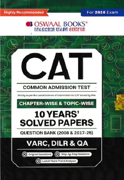 CAT (COMMON ADMISSION TEST) | 10 YEARS’ | Chapterwise & Topicwise | Solved Papers | Question Bank |2008 & 2017 - 2025|(For 2026 Exam) | Oswaal