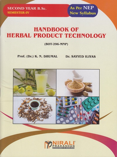 HANDBOOK OF HERBAL PRODUCT TECHNOLOGY (BOT-296-MNP) for SY BSc Semester 4 | Prof. Dr. K.N. Dhumal | Nirali Prakashan
