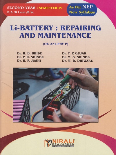 Li-BATTERY : REPAIRING AND MAINTENANCE (OE-271-PHY-P) for SY BA/BCom/BSc Semester 4 | Dr. R.B. Bhise | Nirali Prakashan