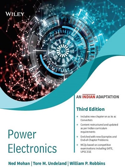 POWER ELECTRONICS | NED MOHAN, TORE M. UNDELAND, WILLIAM P. ROBBINS | Wiley