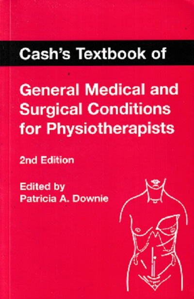CASH’S TEXTBOOK OF GENERAL MEDICAL AND SURGICAL CONDITIONS FOR PHYSIOTHERAPISTS | Patricia A. Downie | JAYPEE