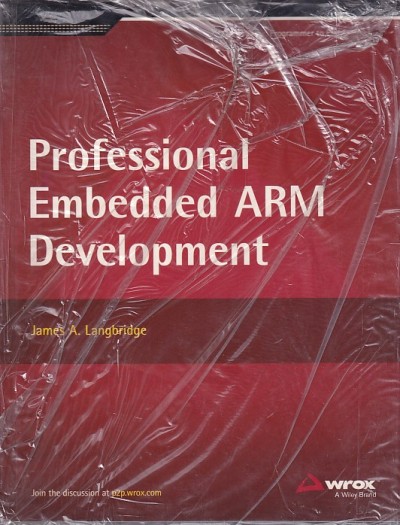 PROFESSIONAL EMBEDDED ARM DEVELOPMENT | JAMES A. LANGBRIDGE | Wrox