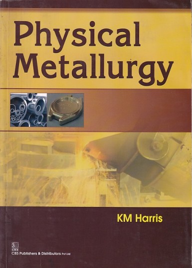 PHYSICAL METALLURGY | K. M. HARRIS | CBS