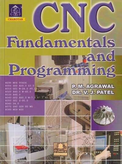 CNC FUNDAMENTALS AND PROGRAMMING | P.M. AGRAWAL, DR. V.J. PATEL | Charotar