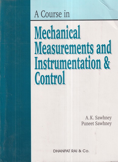 A COURSE IN MECHANICAL MEASUREMENTS AND INSTRUMENTATION AND CONTRAL | A.K. SAWHNEY, PUNEET SAWHNEY | Dhanpat Rai