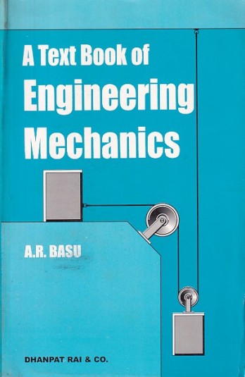 A TEXT BOOK OF ENGINEERING MECHANICS | A. R. BASU | Dhanpat Rai