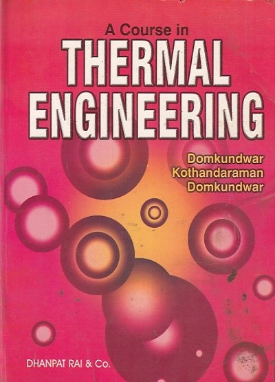 A COURSE IN THERMAL ENGINEERING | DOMKUNDWAR, KOTHANDARAMAN, DOMKUNDWAR | Dhanpat Rai