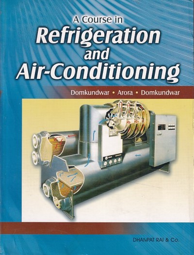 A COURSE IN REFRIGERATION AND AIR CONDITIONING | DOMKUNDWAR ARORA | Dhanpat Rai