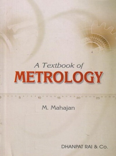 A TEXTBOOK OF METROLOGY | M. MAHAJAN | Dhanpat Rai