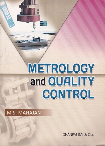 METROLOGY AND QUALITY CONTROL | M.S. MAHAJAN | Dhanpat Rai