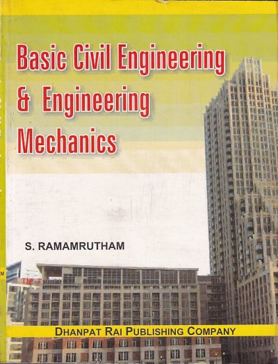 BASIC CIVIL ENGINEERING AND ENGINEERING MECHANICS | S. RAMAMRUTHAM | Dhanpat Rai