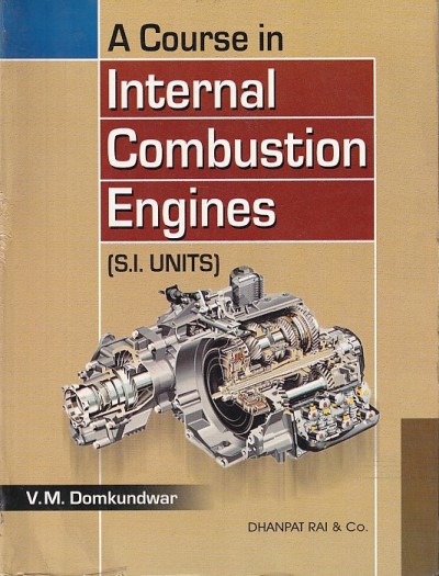 A COURSE IN INTERNAL COMBUSTION ENGINES | V.M. DOMKUNDWAR | Dhanpat Rai