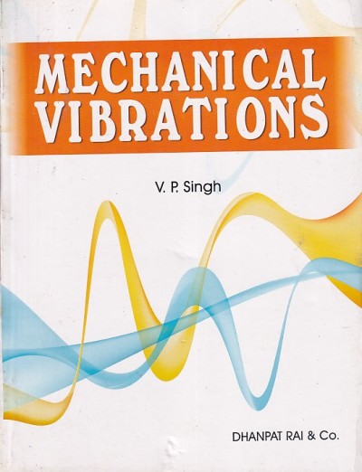 MECHANICAL VIBRATIONS | V. P. SINGH | Dhanpat Rai