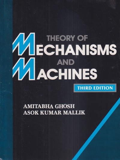 THEORY OF MECHANISMS AND MACHINES | AMITABHA GHOSH, ASOK KUMAR MALLIK | East West Press