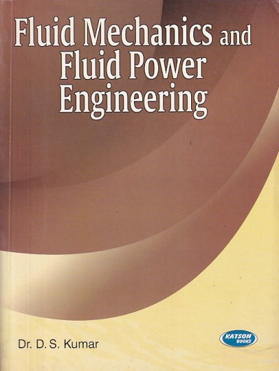 FLUID MECHANICS AND FLUID POWER ENGINEERING | DR, D. S. KUMAR | Katson